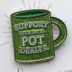 Support Your Local Pot Dealer Mug - GLOW Enamel Pin